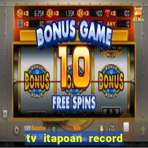 tv itapoan record bahia ao vivo